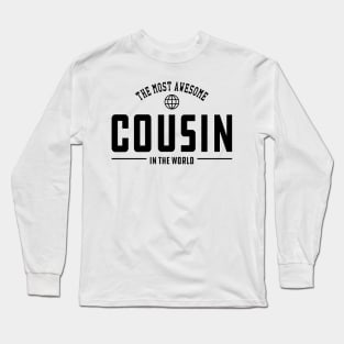 Cousin - The most awesome cousin in the world Long Sleeve T-Shirt